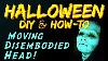 Diy Disembodied Head Moving U0026 Animated Halloween Prop How To Tutorial
