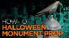 Halloween How To Halloween Monument Prop